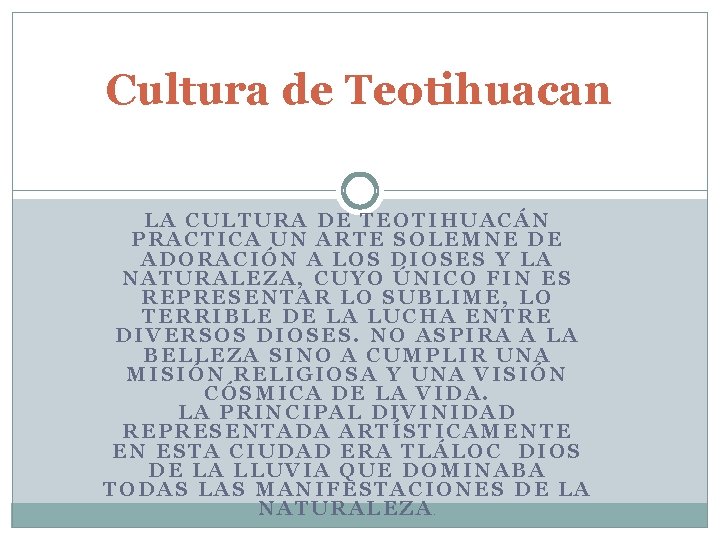 Cultura de Teotihuacan LA CULTURA DE TEOTIHUACÁN PRACTICA UN ARTE SOLEMNE DE ADORACIÓN A