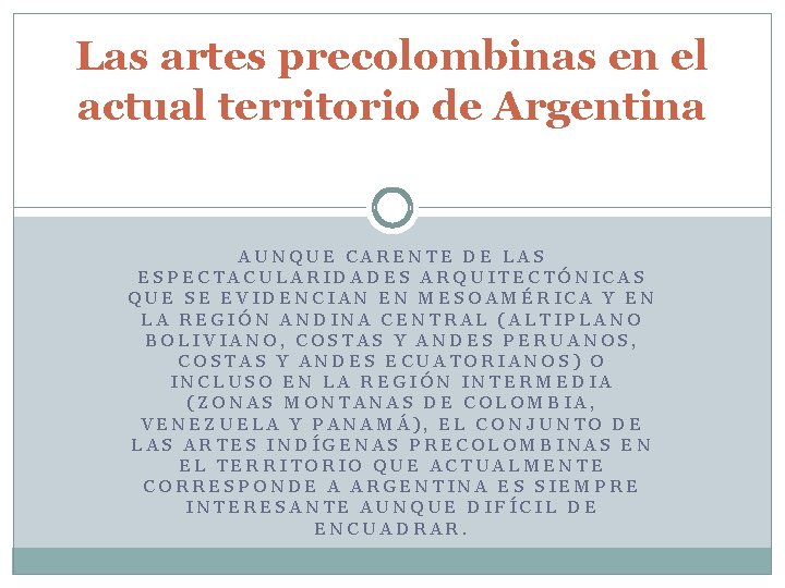 Las artes precolombinas en el actual territorio de Argentina AUNQUE CARENTE DE LAS ESPECTACULARIDADES