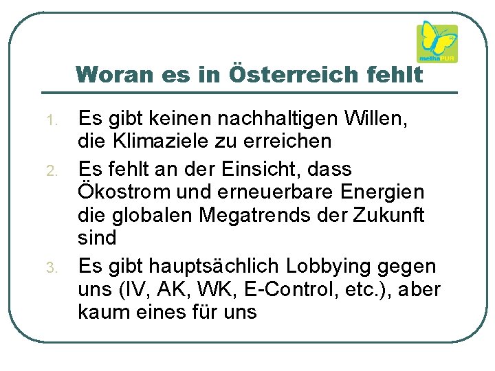 Woran es in Österreich fehlt 1. 2. 3. Es gibt keinen nachhaltigen Willen, die