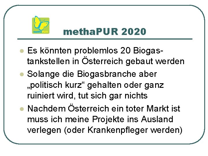 metha. PUR 2020 l l l Es könnten problemlos 20 Biogastankstellen in Österreich gebaut