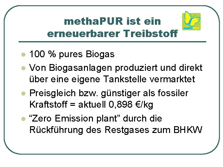 metha. PUR ist ein erneuerbarer Treibstoff l l 100 % pures Biogas Von Biogasanlagen