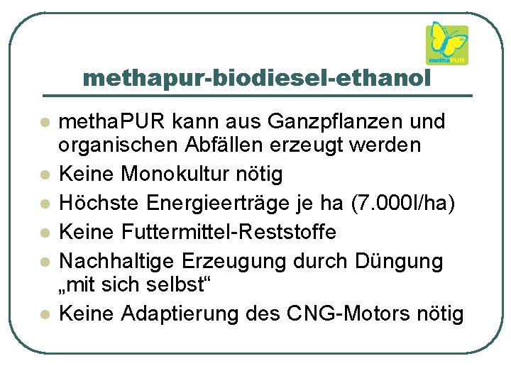 methapur-biodiesel-ethanol l l l metha. PUR kann aus Ganzpflanzen und organischen Abfällen erzeugt werden