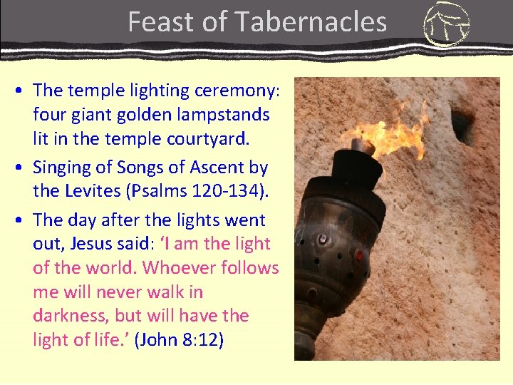 Feast of Tabernacles • The temple lighting ceremony: four giant golden lampstands lit in Feast of Tabernacles • The temple lighting ceremony: four giant golden lampstands lit in