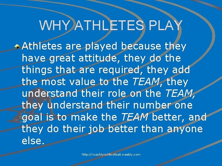 WHY ATHLETES PLAY Athletes are played because they have great attitude, they do the