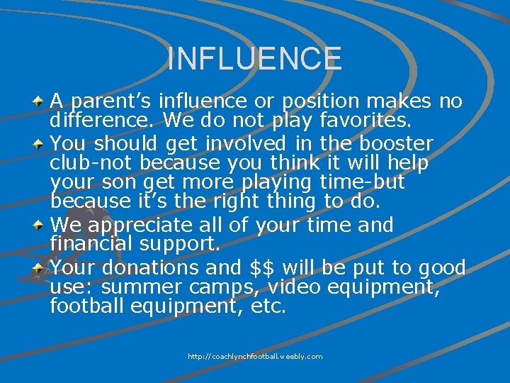 INFLUENCE A parent’s influence or position makes no difference. We do not play favorites.