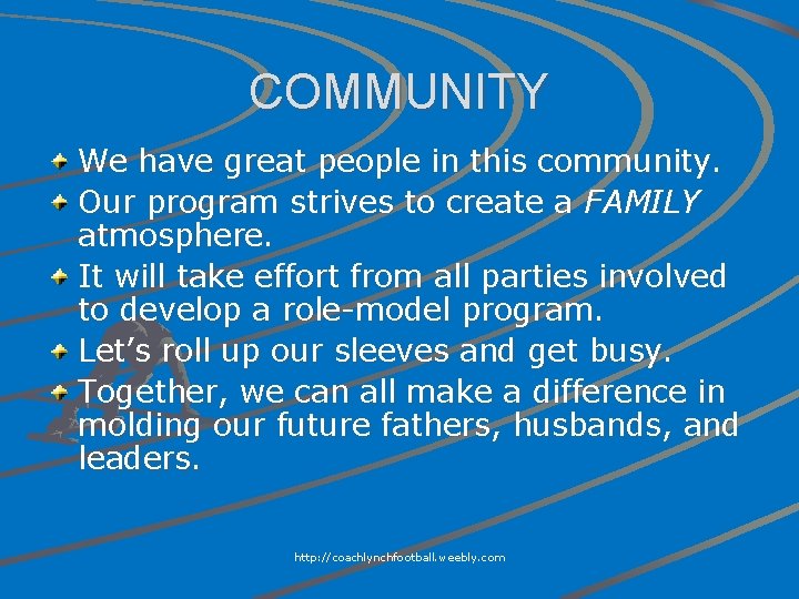 COMMUNITY We have great people in this community. Our program strives to create a