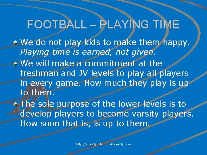FOOTBALL – PLAYING TIME We do not play kids to make them happy. Playing
