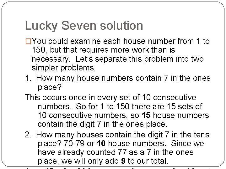 Lucky Seven solution �You could examine each house number from 1 to 150, but