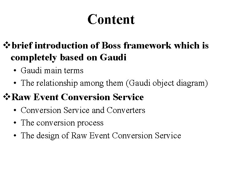 Content vbrief introduction of Boss framework which is completely based on Gaudi • Gaudi