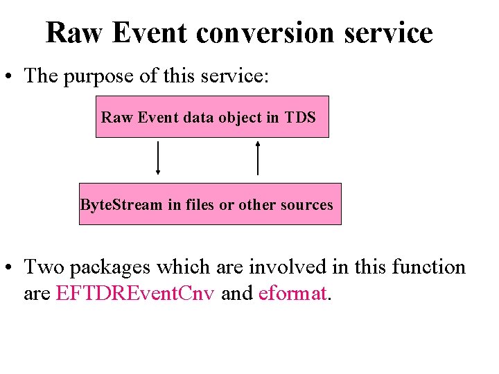 Raw Event conversion service • The purpose of this service: Raw Event data object
