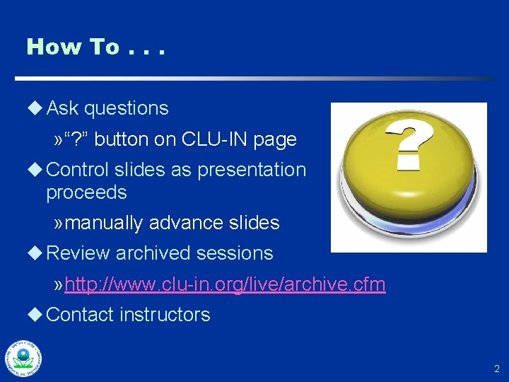 How To. . . u Ask questions » “? ” button on CLU-IN page
