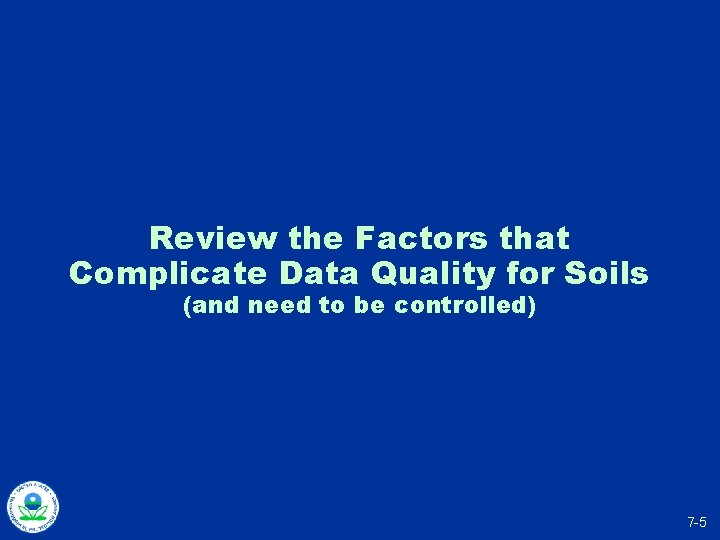 Review the Factors that Complicate Data Quality for Soils (and need to be controlled)