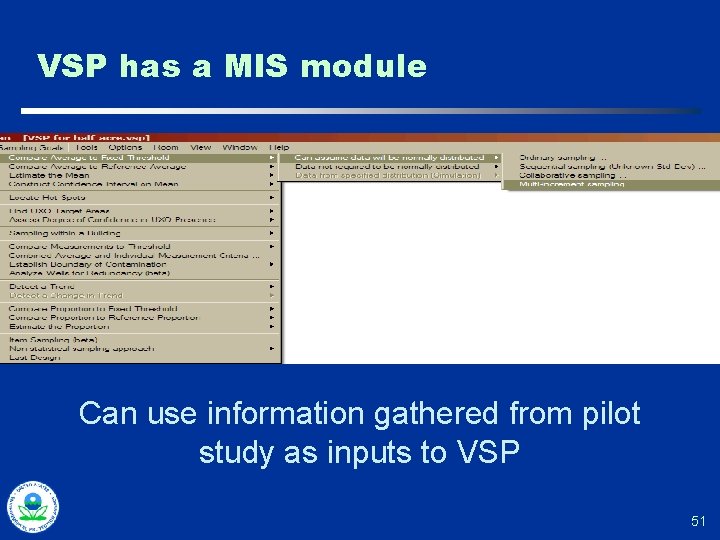 VSP has a MIS module Can use information gathered from pilot study as inputs