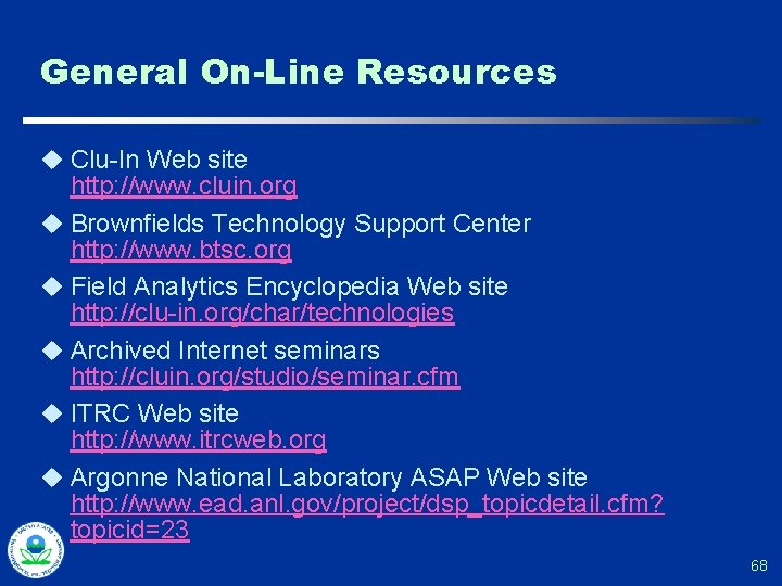 General On-Line Resources u Clu-In Web site http: //www. cluin. org u Brownfields Technology