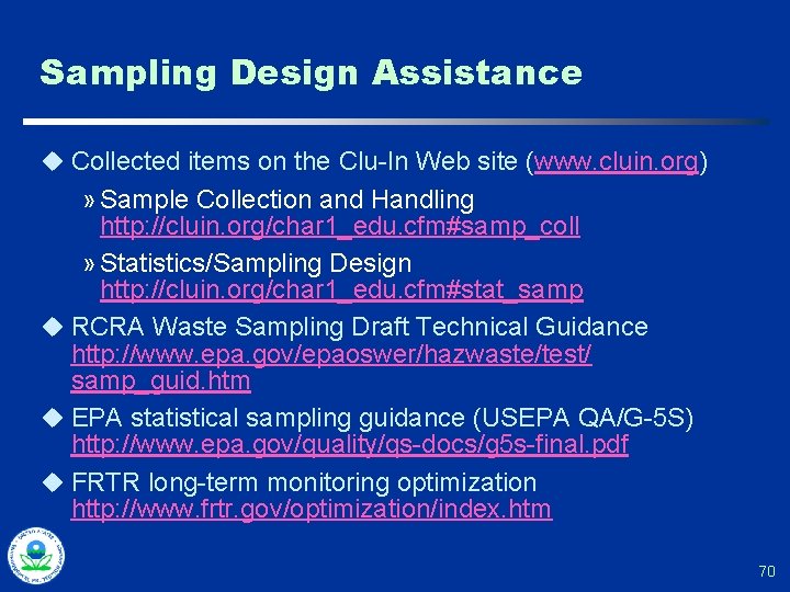 Sampling Design Assistance u Collected items on the Clu-In Web site (www. cluin. org)