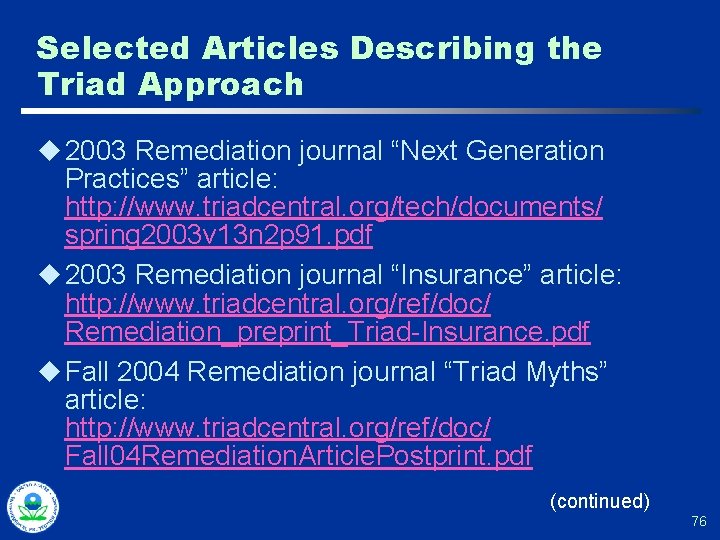 Selected Articles Describing the Triad Approach u 2003 Remediation journal “Next Generation Practices” article: