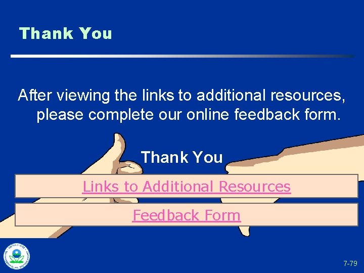 Thank You After viewing the links to additional resources, please complete our online feedback