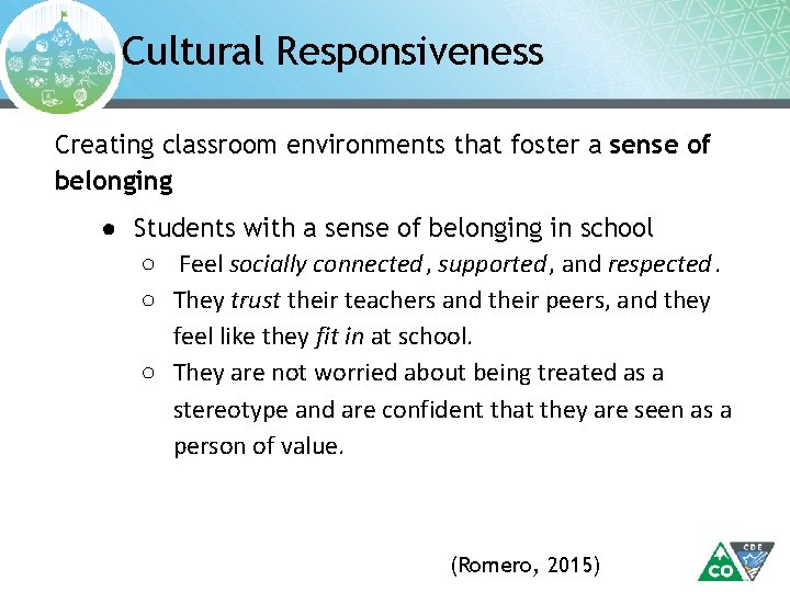 Cultural Responsiveness Creating classroom environments that foster a sense of belonging ● Students with