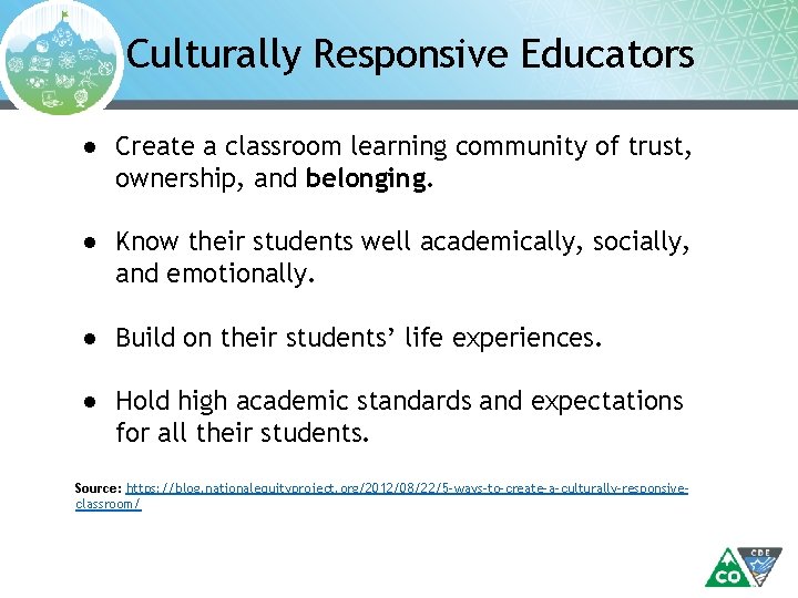 Culturally Responsive Educators ● Create a classroom learning community of trust, ownership, and belonging.