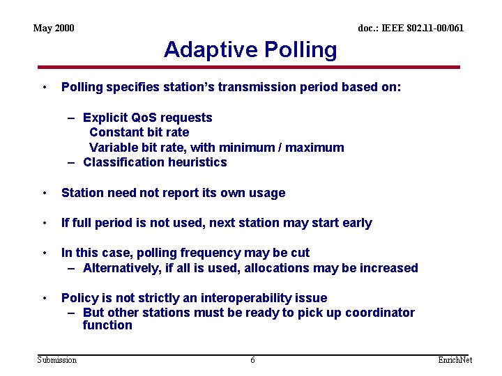 May 2000 doc. : IEEE 802. 11 -00/061 Adaptive Polling • Polling specifies station’s