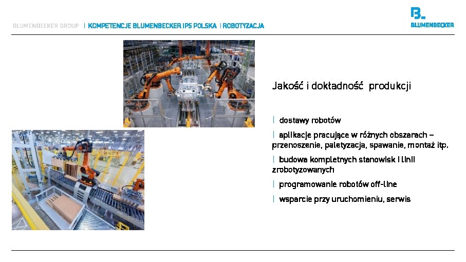 | KOMPETENCJE BLUMENBECKER IPS POLSKA | ROBOTYZACJA Jakość i dokładność produkcji | dostawy robotów