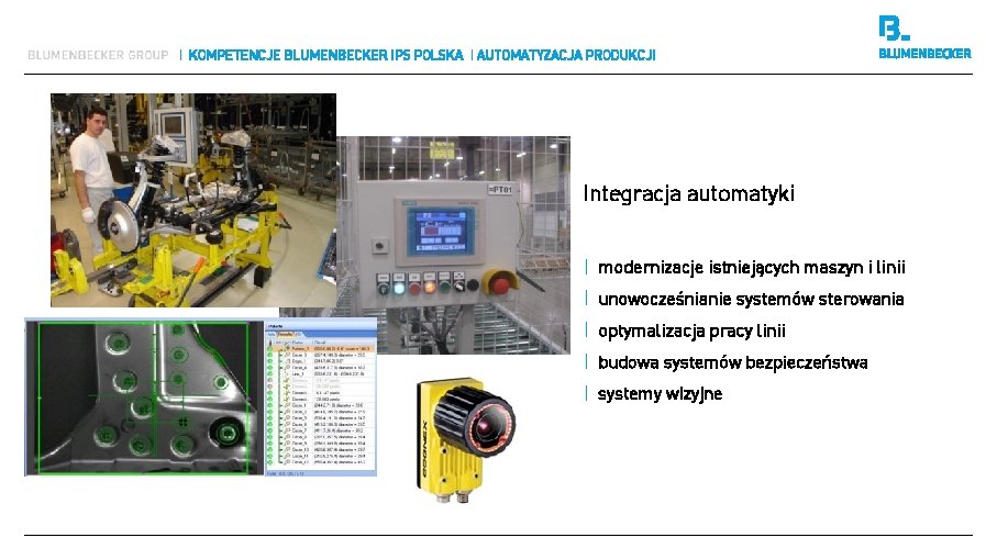 | KOMPETENCJE BLUMENBECKER IPS POLSKA | AUTOMATYZACJA PRODUKCJI Integracja automatyki | modernizacje istniejących maszyn