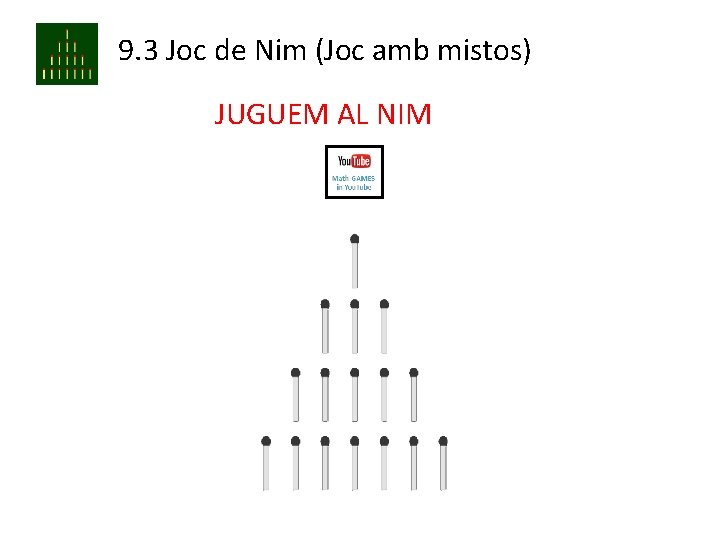 9. 3 Joc de Nim (Joc amb mistos) JUGUEM AL NIM 