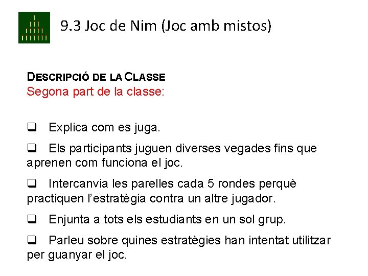 9. 3 Joc de Nim (Joc amb mistos) DESCRIPCIÓ DE LA CLASSE Segona part