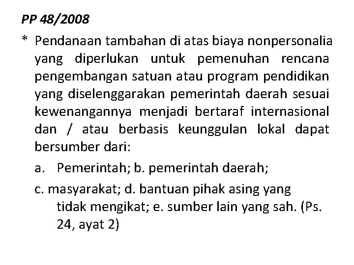 PP 48/2008 * Pendanaan tambahan di atas biaya nonpersonalia yang diperlukan untuk pemenuhan rencana