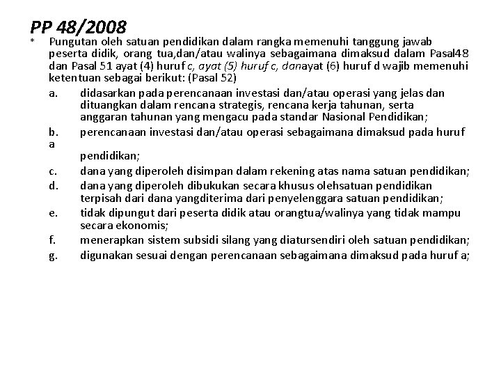 PP 48/2008 * Pungutan oleh satuan pendidikan dalam rangka memenuhi tanggung jawab peserta didik,