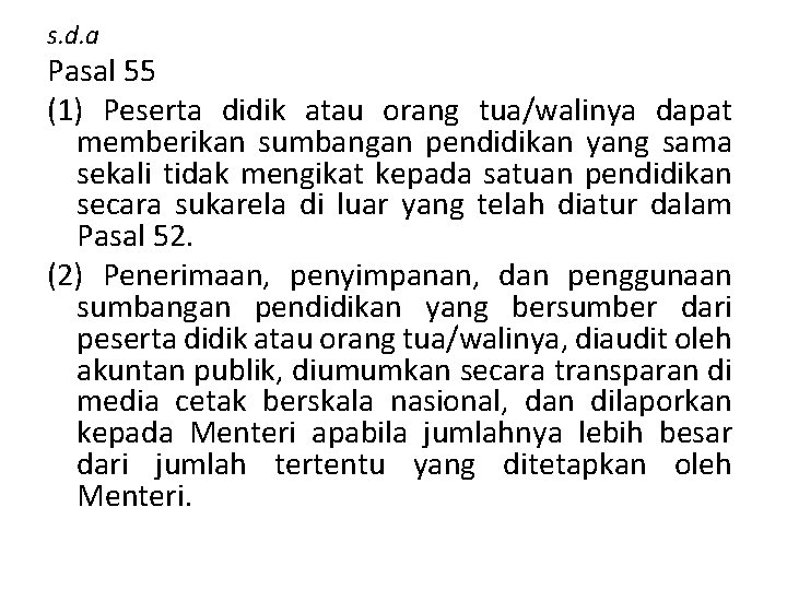 s. d. a Pasal 55 (1) Peserta didik atau orang tua/walinya dapat memberikan sumbangan