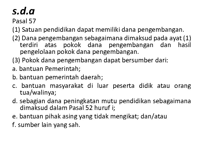 s. d. a Pasal 57 (1) Satuan pendidikan dapat memiliki dana pengembangan. (2) Dana