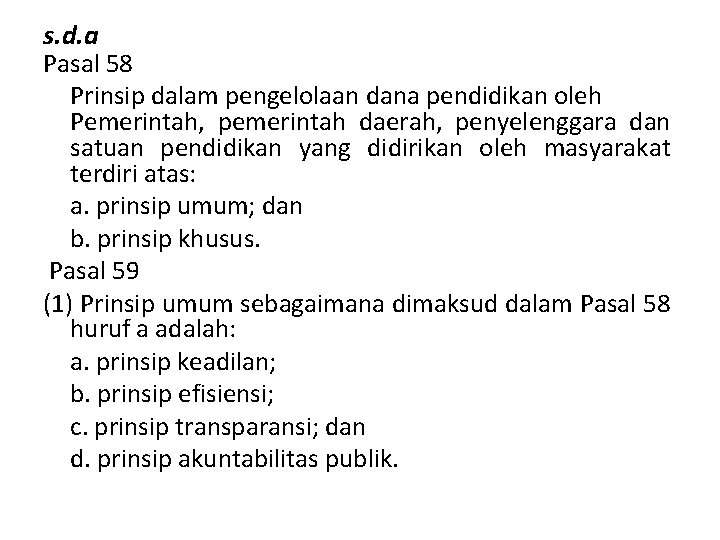 s. d. a Pasal 58 Prinsip dalam pengelolaan dana pendidikan oleh Pemerintah, pemerintah daerah,