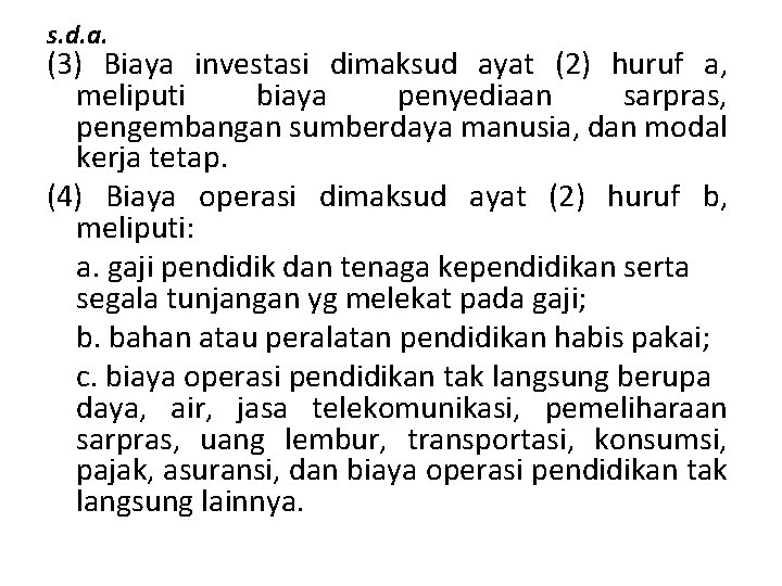 s. d. a. (3) Biaya investasi dimaksud ayat (2) huruf a, meliputi biaya penyediaan