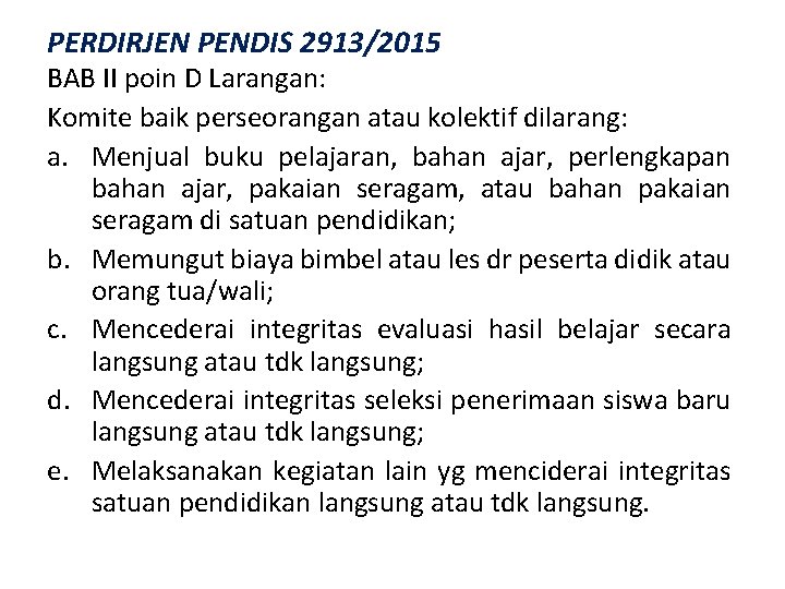 PERDIRJEN PENDIS 2913/2015 BAB II poin D Larangan: Komite baik perseorangan atau kolektif dilarang: