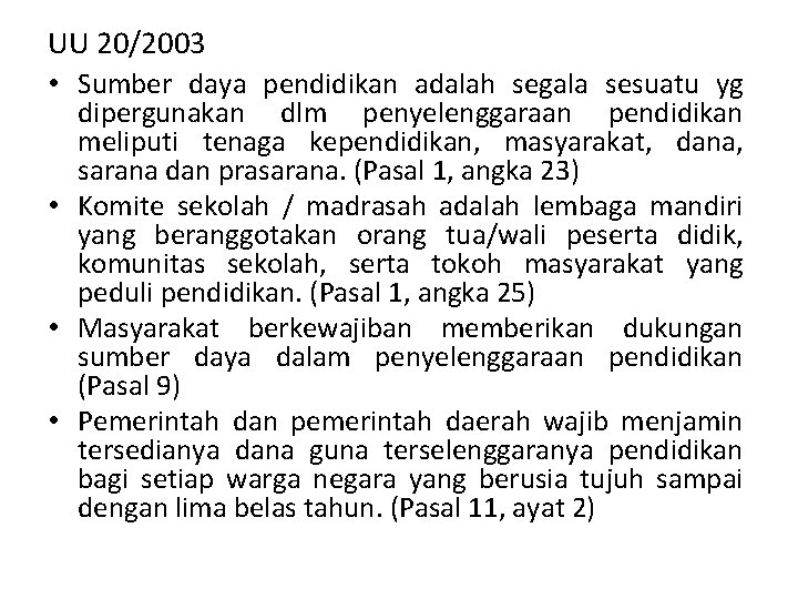 UU 20/2003 • Sumber daya pendidikan adalah segala sesuatu yg dipergunakan dlm penyelenggaraan pendidikan