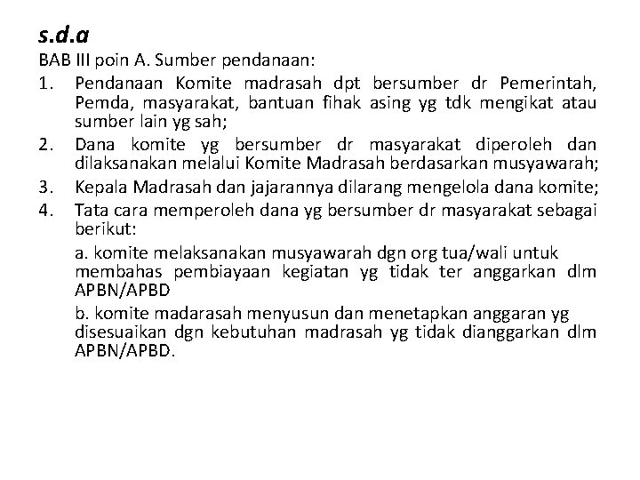 s. d. a BAB III poin A. Sumber pendanaan: 1. Pendanaan Komite madrasah dpt