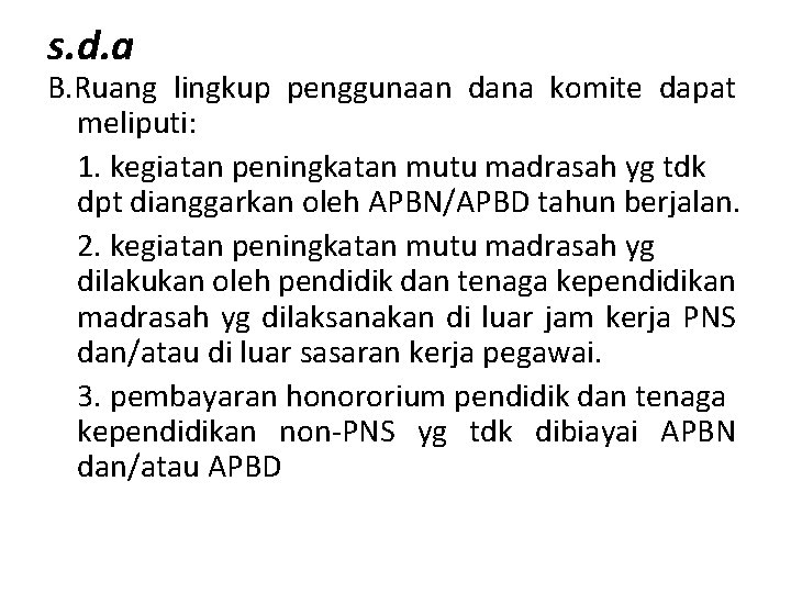 s. d. a B. Ruang lingkup penggunaan dana komite dapat meliputi: 1. kegiatan peningkatan