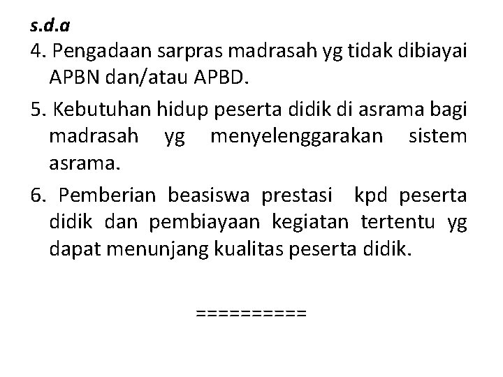 s. d. a 4. Pengadaan sarpras madrasah yg tidak dibiayai APBN dan/atau APBD. 5.