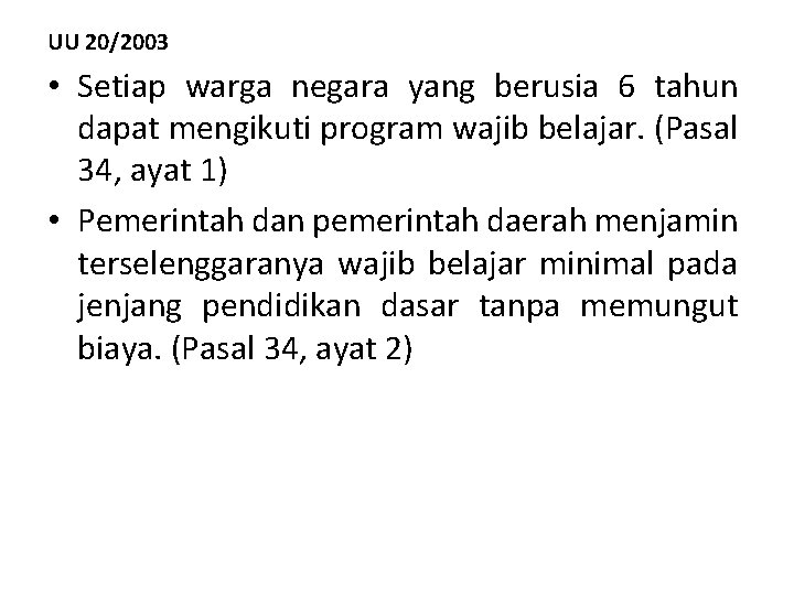 UU 20/2003 • Setiap warga negara yang berusia 6 tahun dapat mengikuti program wajib