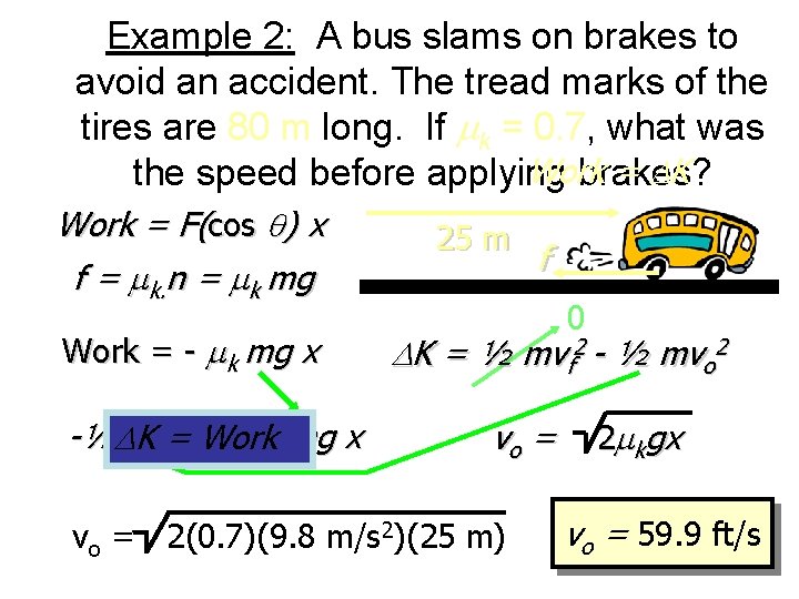 Example 2: A bus slams on brakes to avoid an accident. The tread marks