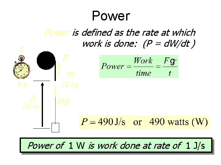Power is defined as the rate at which work is done: (P = d.