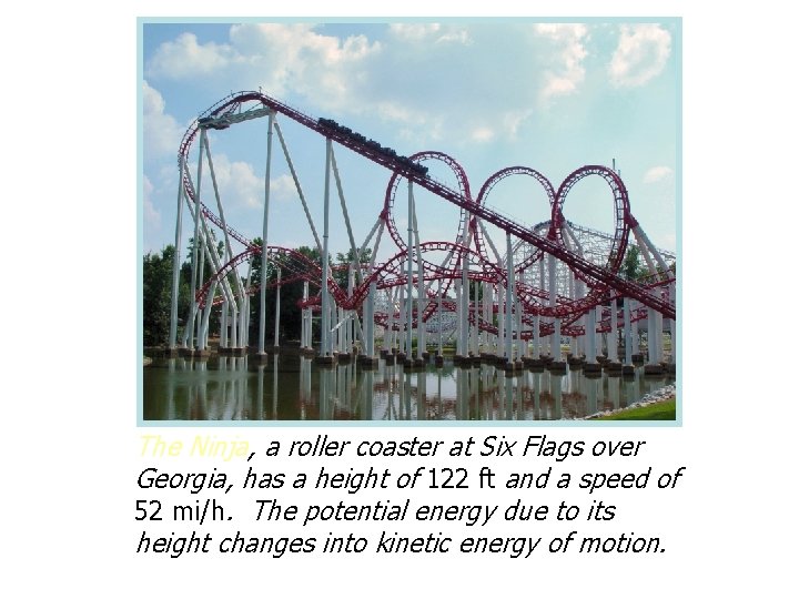 The Ninja, a roller coaster at Six Flags over Georgia, has a height of