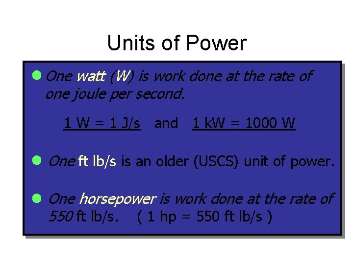 Units of Power One watt (W) is work done at the rate of one