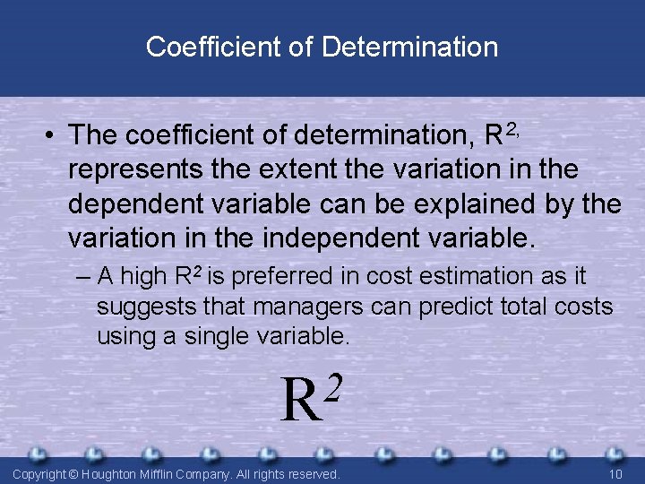 Coefficient of Determination • The coefficient of determination, R 2, represents the extent the