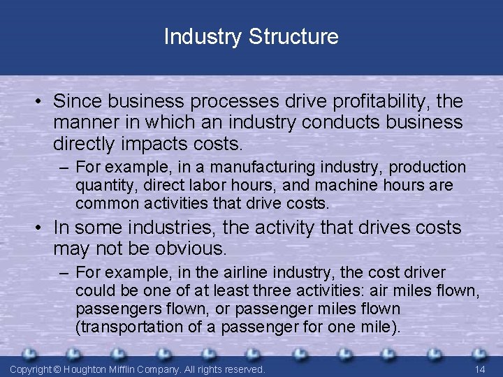 Industry Structure • Since business processes drive profitability, the manner in which an industry