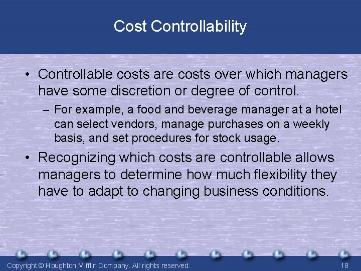 Cost Controllability • Controllable costs are costs over which managers have some discretion or Cost Controllability • Controllable costs are costs over which managers have some discretion or
