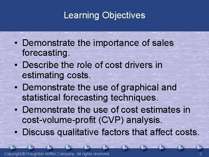 Learning Objectives • Demonstrate the importance of sales forecasting. • Describe the role of