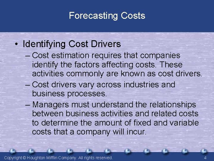 Forecasting Costs • Identifying Cost Drivers – Cost estimation requires that companies identify the