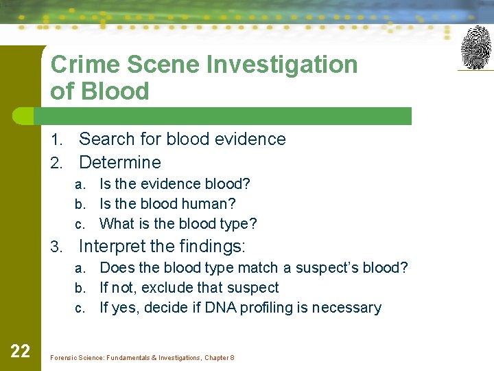 Crime Scene Investigation of Blood 1. Search for blood evidence 2. Determine a. Is Crime Scene Investigation of Blood 1. Search for blood evidence 2. Determine a. Is